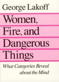 Lakoff, "Women, Fire, and Dangerous Things"